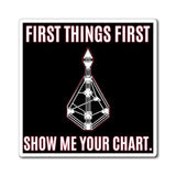 First Things First Show Me Your Chart Magnet - Foxy5D