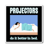 Projectors Do It Better In Bed Magnet - Foxy5D