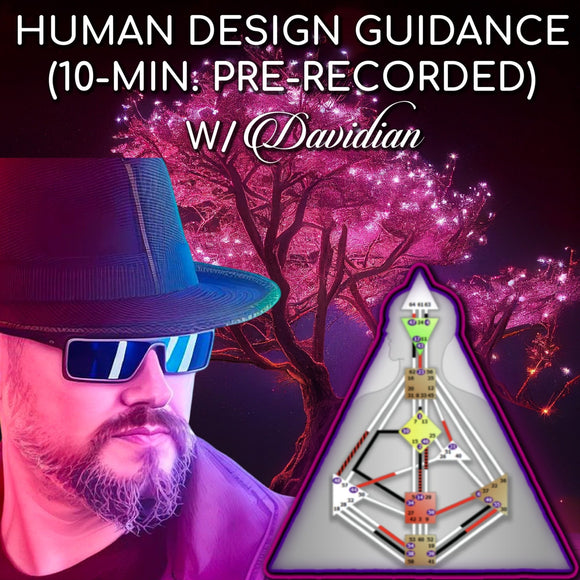 10-MINUTE PRE-RECORDED HUMAN DESIGN PERSONALIZED GUIDANCE - Foxy5D