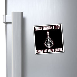 First Things First Show Me Your Chart Magnet - Foxy5D