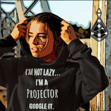 I'm Not Lazy - I'm A Projector - Google It! - Foxy5D