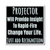 Projector Here - Will Provide Rapid-Fire Insight To Change Your Life - Just Add Recognition Magnet - Foxy5D