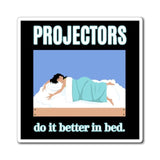 Projectors Do It Better In Bed Magnet - Foxy5D